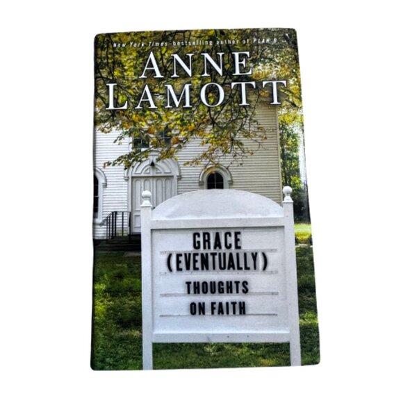 Grace (Eventually): Thoughts on Faith by Anne Lamotte Hardcover 2007 - Picture 2 of 3